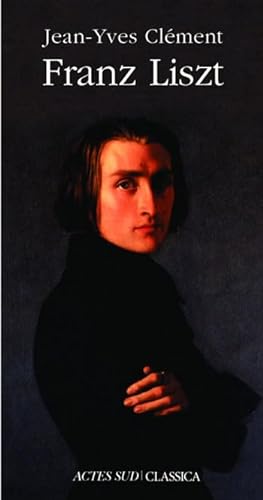 Franz Liszt: ou La Dispersion magnifique von Actes Sud